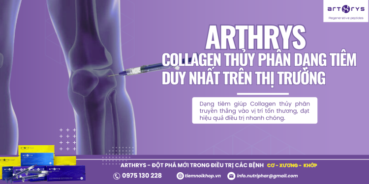 Arthrys – Collagen thủy phân dạng tiêm duy nhất trên thị trường